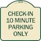Signmission Check in 10 Minute Parking Only Heavy-Gauge Aluminum Architectural Sign, 18" x 18", TG-1818-24281 A-DES-TG-1818-24281 - alternate 1